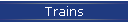 Trains