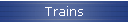 Trains