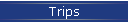 Trips