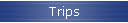 Trips